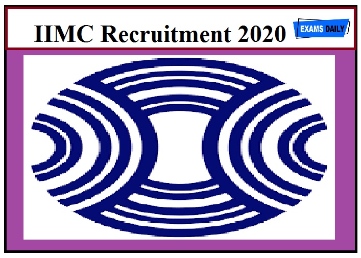 IIMC Recruitment 2020 Out – 35,000 Salary || Last Chance Apply Here Now!!!
