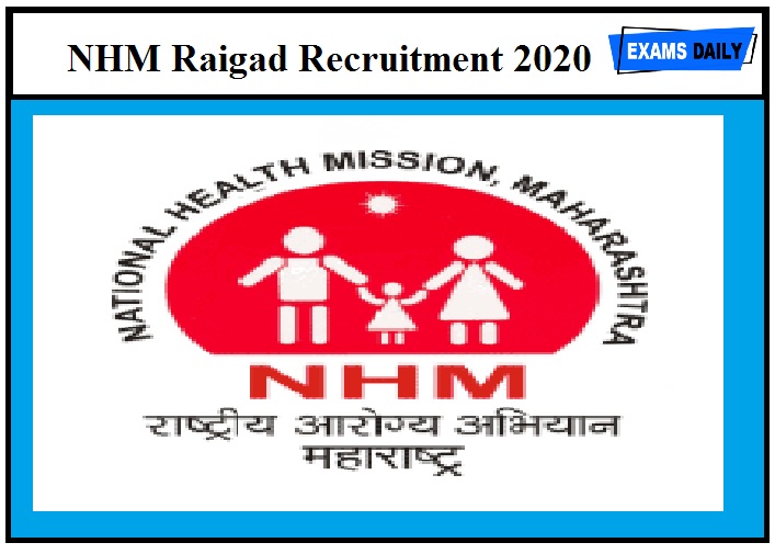 NHM Raigad Recruitment 2020 Out – 135 Vacancies +For Physician, MO, Tech, Staff Nurse &Apply Here!!!