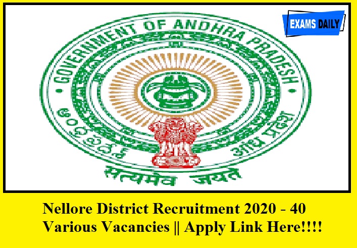 Nellore district Recruitment 2020 out – 40 various Vacancies || Direct link Apply Here!!!