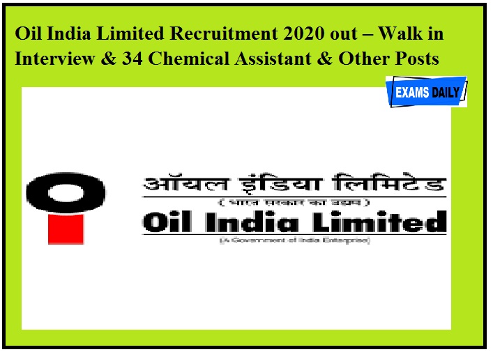 Oil India Limited Recruitment 2020 out – Walk in Interview & 34 Chemical Assistant & Other Posts