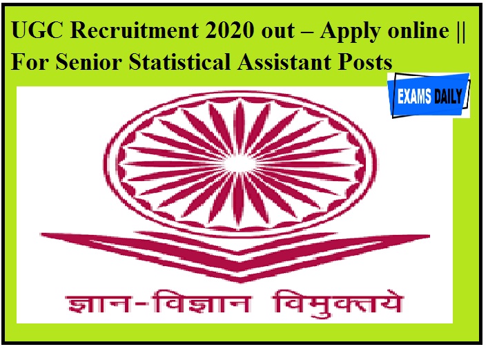 UGC Recruitment 2020 out – Apply online || For Senior Statistical Assistant Posts