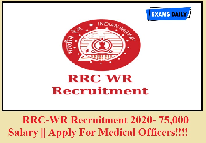 RRC- WR Recruitment 2020 Out –75,000 Salary || General Duty Medical officer & Apply Now!!!