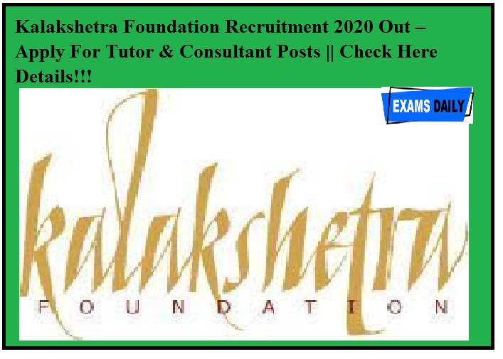 Kalakshetra Foundation Recruitment 2020 Out – Apply For Tutor & Consultant Posts || Check Here Details!!!