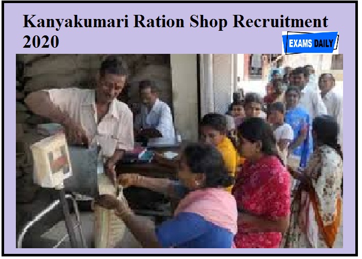 Kanyakumari Ration Shop Recruitment 2020 out – 102 vacancies & For salesman Packer!!!