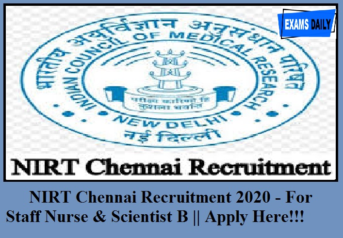 NIRT CHENNAI Recruitment 2020 out - for Staff Nurse & Scientist B || Apply Here!!!