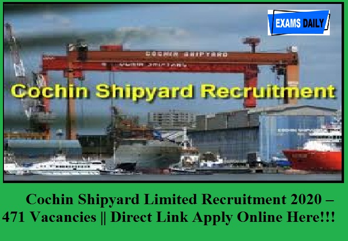 Cochin Shipyard Limited Recruitment 2020 – 471 Vacancies || For Workmen Apprentice & Direct Link Apply Online Here!!!