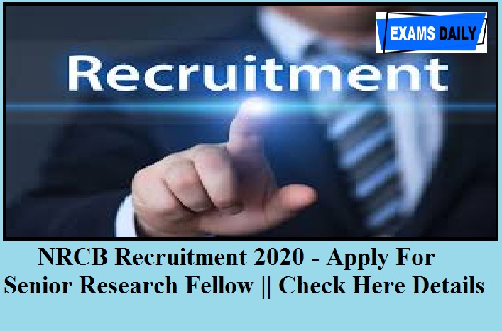 NRCB Trichy Recruitment 2020 Out – Apply for Senior Research Fellow