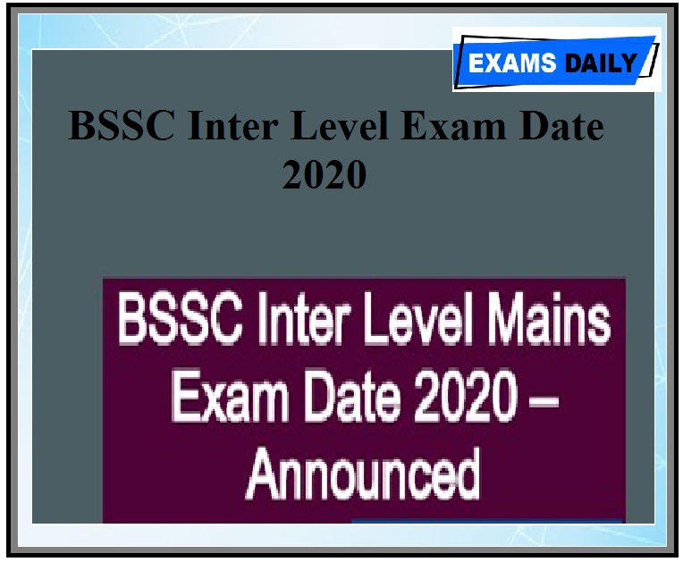 BSSC Inter Level Exam Date 2020 Released- For Main Exam download