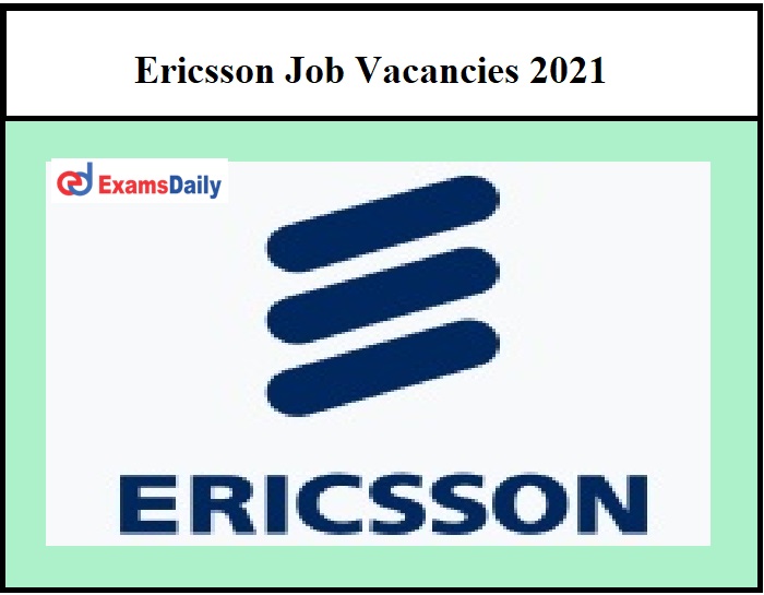 Ericsson Job Vacancies 2021 – Apply Online Here!!!
