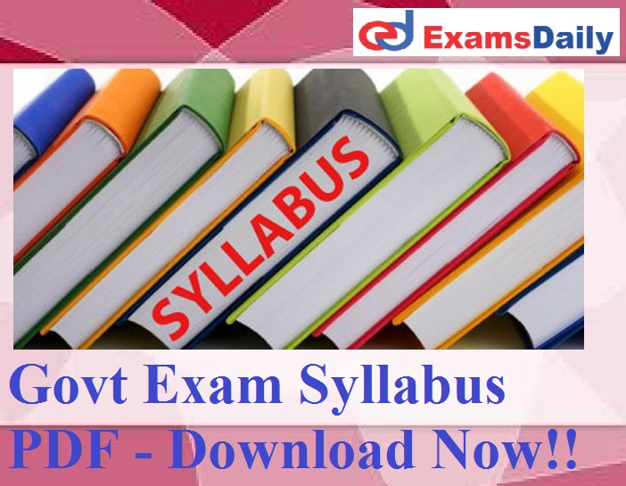 Govt Exam Syllabus PDF - Download Now!!