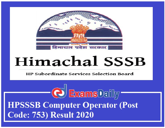 HPSSSB Computer Operator (Post Code 753) Result 2020 Out – Download Selection List Here!!!