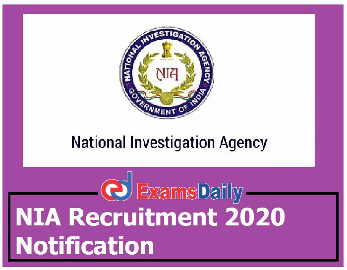 NIA Recruitment 2020 Notification Out– Salary Rs. 35, 400 – 1, 12, 400 NO APPLICATION FEES!!!