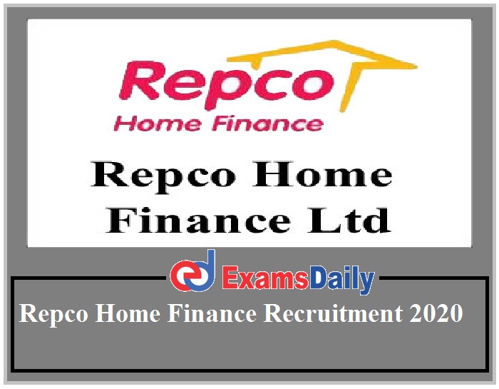 Repco Home Finance Recruitment 2020 – NO APPLICATION FEES Applications Ends on Tomorrow!!!