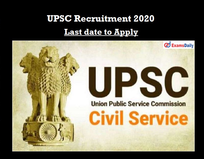 UPSC Recruitment 2020 last date