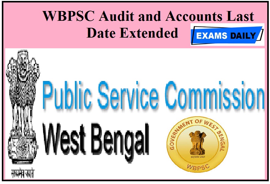WBPSC Audit and Accounts Last Date Extended 2020 - Check & Download Official Notice Here!!