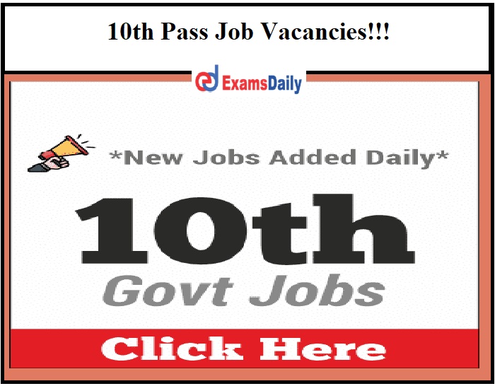 10th Pass Job Vacancies!!!