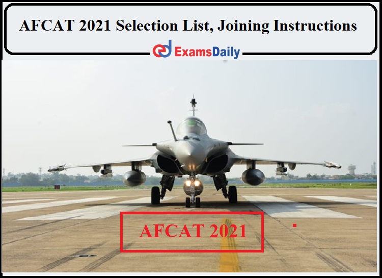 AFCAT Result 2021- Download Selection List, Joining Instructions!!!!