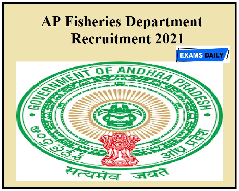 AP Fisheries Department Recruitment 2021 {OUT} – 100 + Vacancies Check Eligibilty Details Here!!!