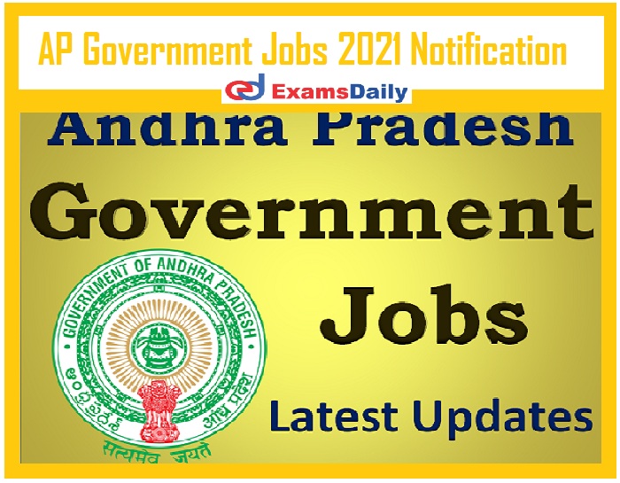 AP Government Jobs 2021 Notification – Check Details @ ap.gov.in!!!