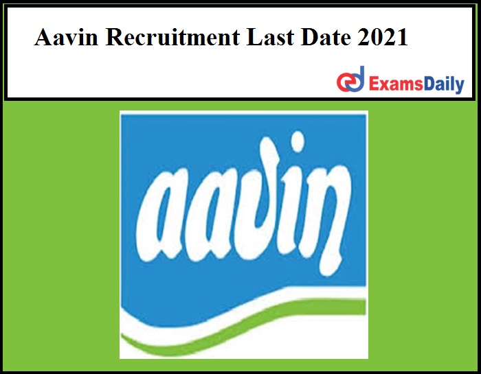 Aavin Recruitment Last Date 2021