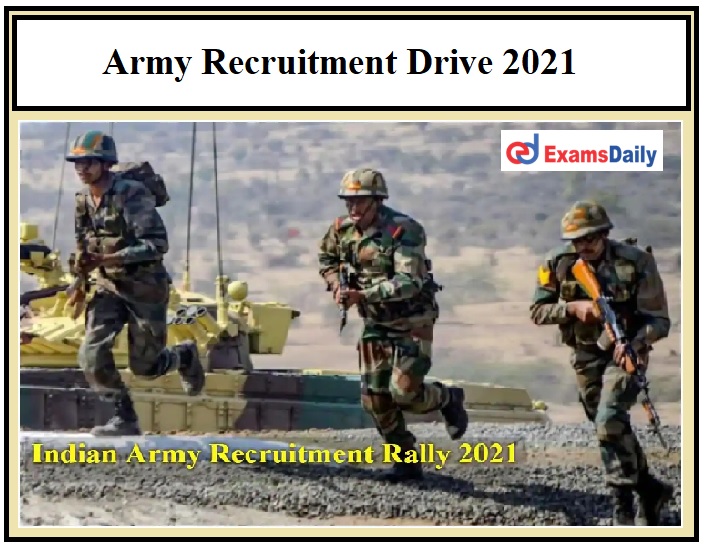 Army Recruitment Drive 2021 - Indian Army Rally Bharti Notification Across India!!!