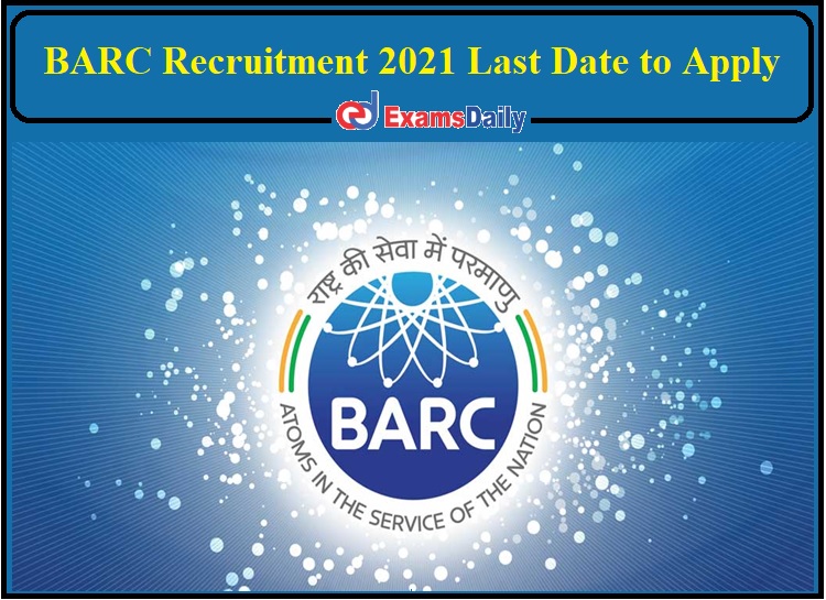 BARC Recruitment 2021 Last Date to Apply- Check Details for 160 Posts!!!
