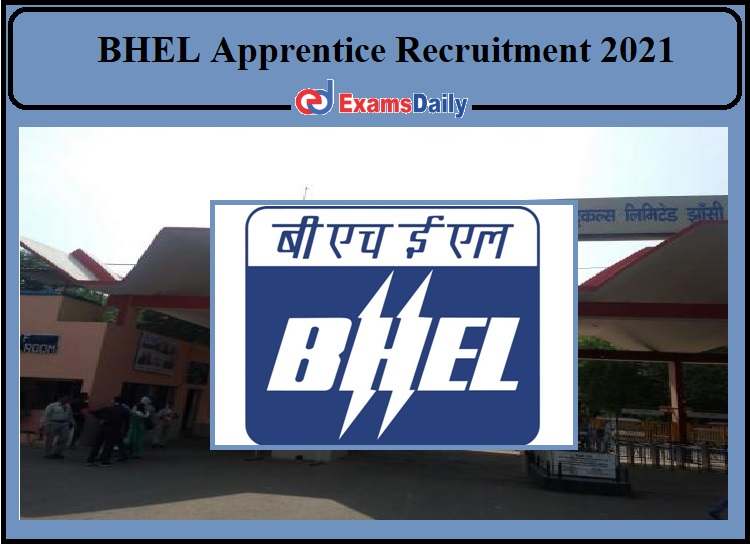 BHEL Apprentice Recruitment 2021 Released- Apply for 120 Posts!!!