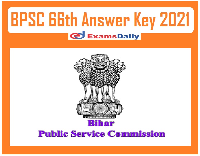 BPSC 66th Answer Key 2021 Out – Download CCE Prelims Re Exam Date & Objection Details!!!