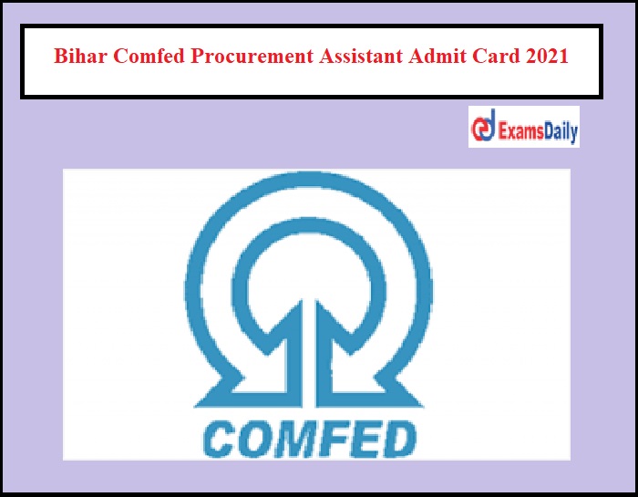 Bihar Comfed Procurement Assistant Admit Card 2021