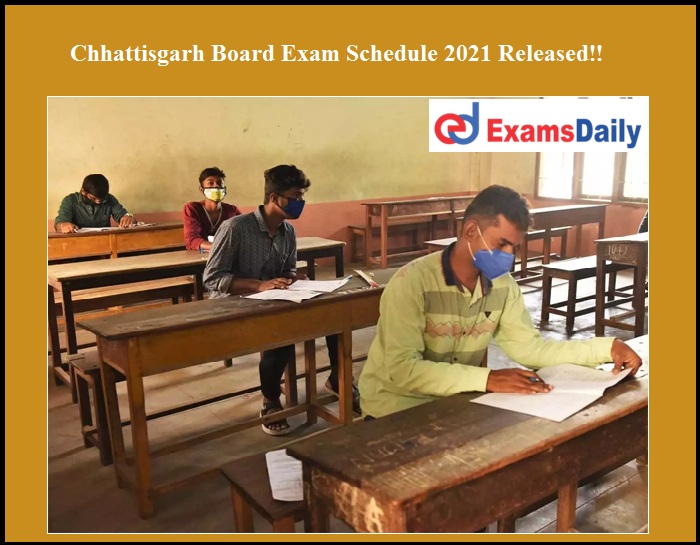 Chhattisgarh Board Exam Schedule 2021 Released!!