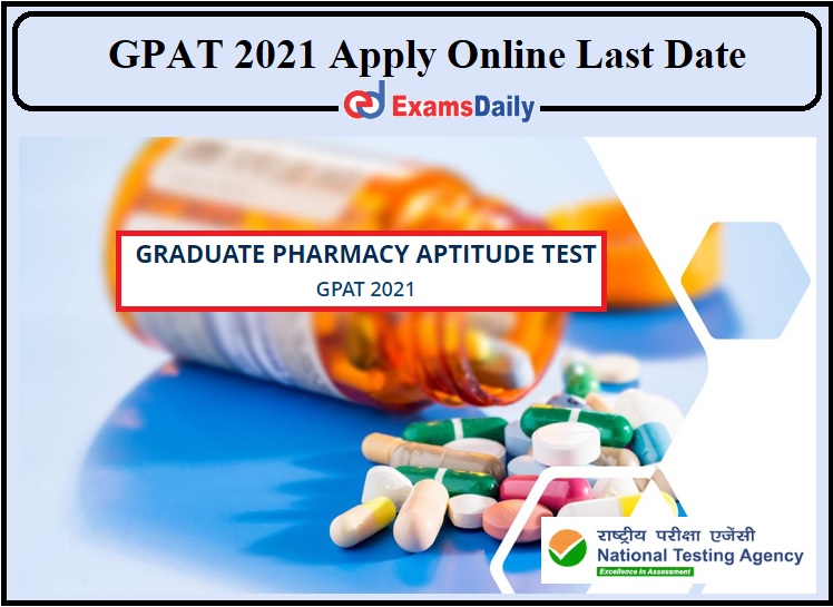 GPAT 2021 Apply Online Last Date- Check Details!!!!