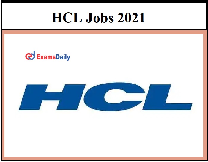 HCL Careers 2021 – Latest engineering jobs Apply Soon!!!