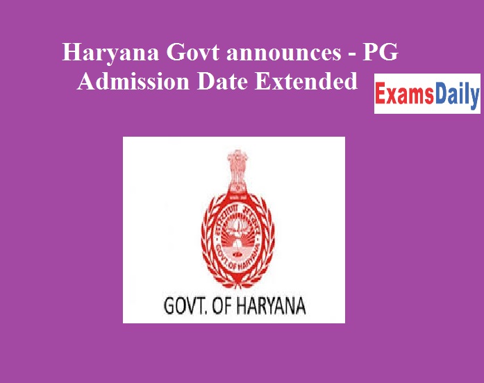 Haryana Govt announces - PG Admission Date Extended till 25 Jan 2021!!
