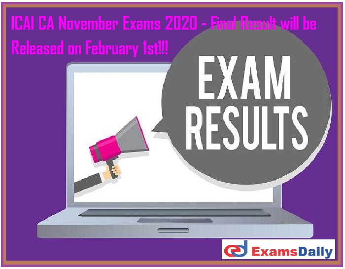 ICAI CA November Exams 2020 - Final Result will be Released on February 1st!!!
