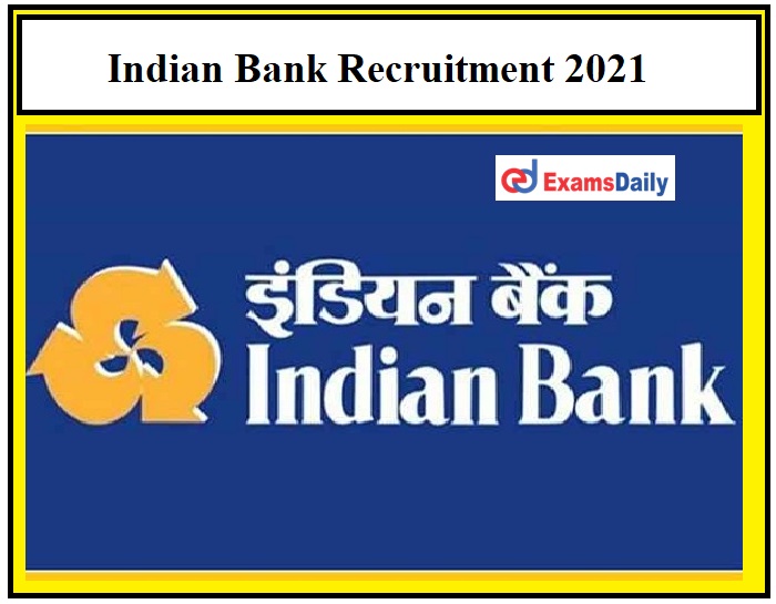 Indian Bank Recruitment 2021 OUT – Graduates can apply Download Application Form Here!!!
