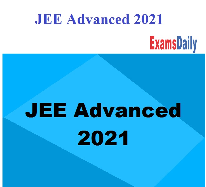 JEE Advanced 2021 Date & Eligibility Criteria to be Announced - Dr. Ramesh Pokhriyal Nishank!!