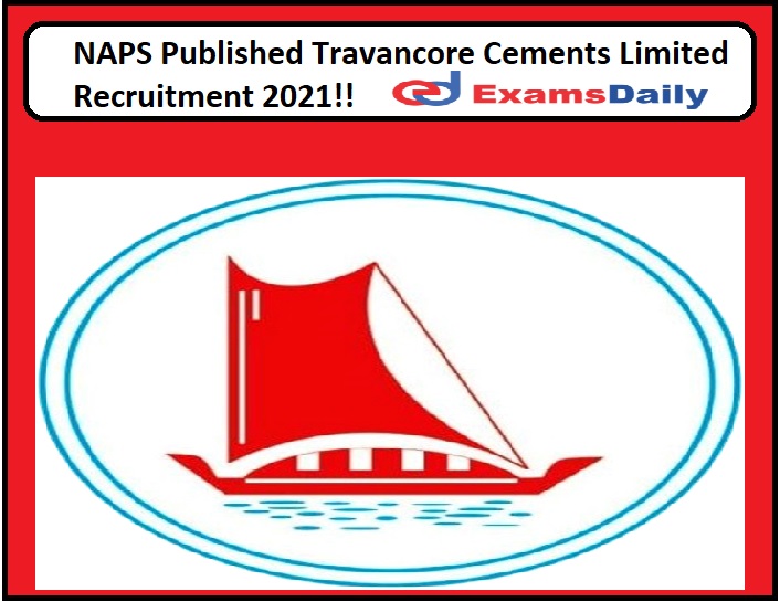 NAPS Published Travancore Cements Limited Recruitment 2021