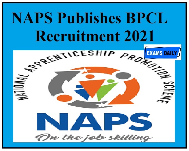 NAPS Publishes BPCL Recruitment 2021 – 10th Pass Can Apply!!!