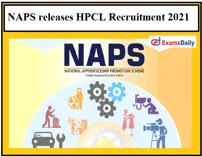 NAPS releases HPCL Recruitment 2021 – 10th Pass can apply Computer Operator & Other Vacancies!!!