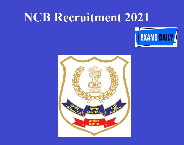 NCB Recruitment 2021 out – Download Notification PDF