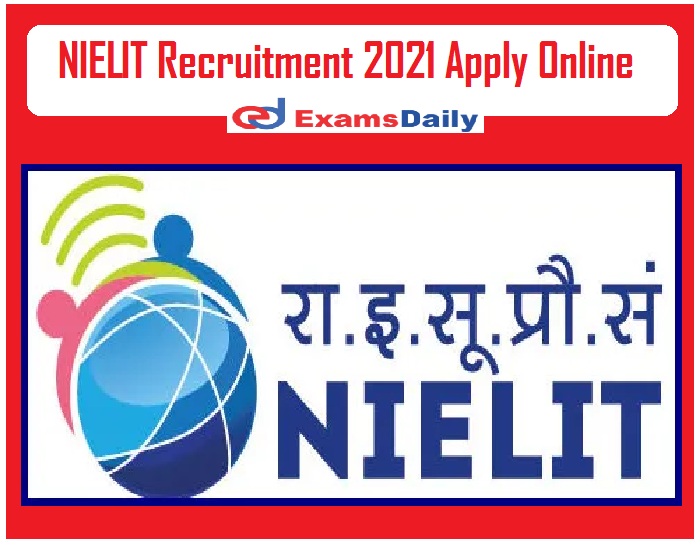 NIELIT Recruitment 2021 Apply Online – Salary Rs. 60,000 PM 10th PASS can APPLY!!!