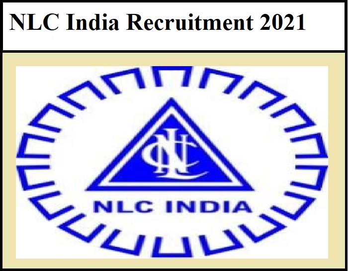 NLC India Recruitment 2021 – Last Date Tomorrow Apply Soon!!!
