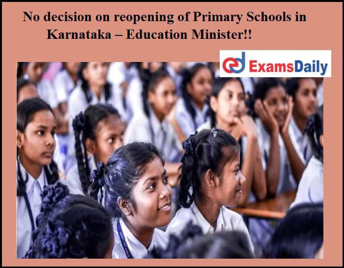 No decision on reopening of Primary Schools in Karnataka – Education Minister!!