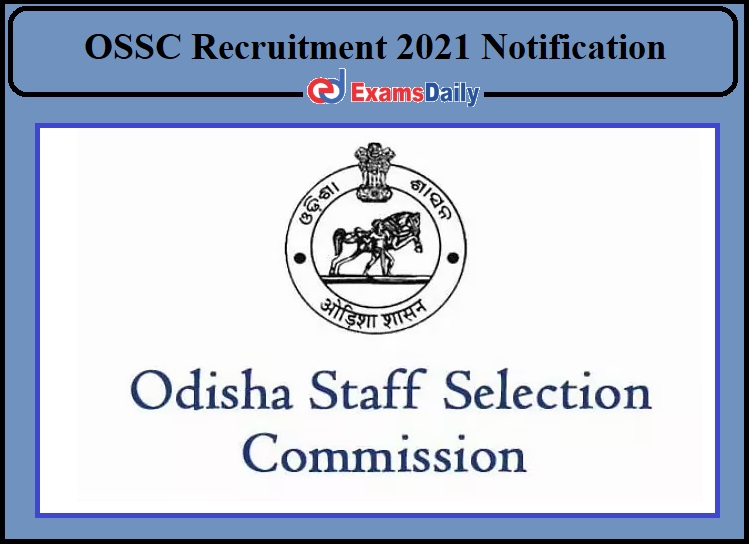 OSSC Recruitment 2021 Notification Released- Apply Now!!!