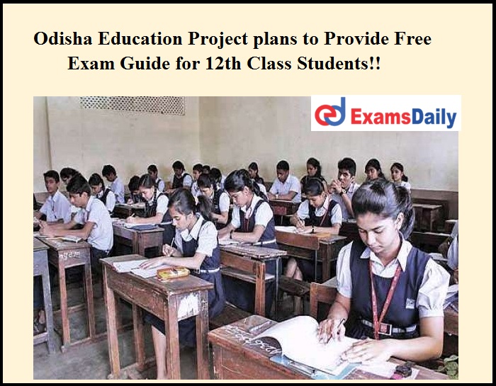 Odisha Education Project plans to Provide Free Exam Guide for 12th Class Students!!