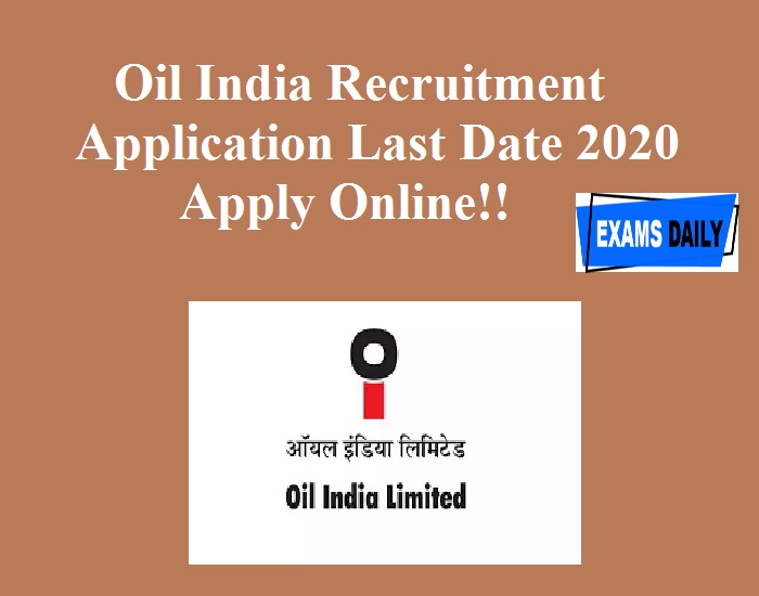 Oil India Recruitment Application Last Date 2020 Apply Online!!