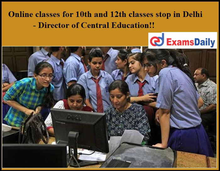 Online classes for 10th and 12th classes stop in Delhi - Director of Central Education!!