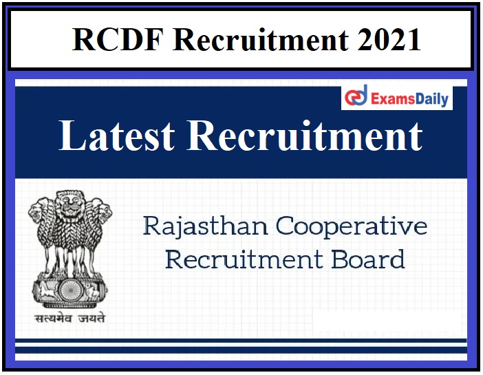 RCDF Recruitment 2021 OUT – 500+ Vacancies Apply for JE, Asst Manager & Other Posts @rajcrb.rajasthan.gov.in!!!