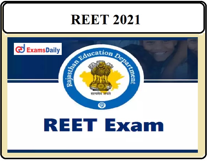REET 2021 – Registration commences @rajeduboard.rajasthan.gov.in Know How to Apply Here!!!