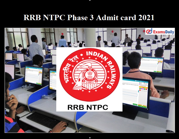 RRB NTPC Admit card 2021 phase 3.